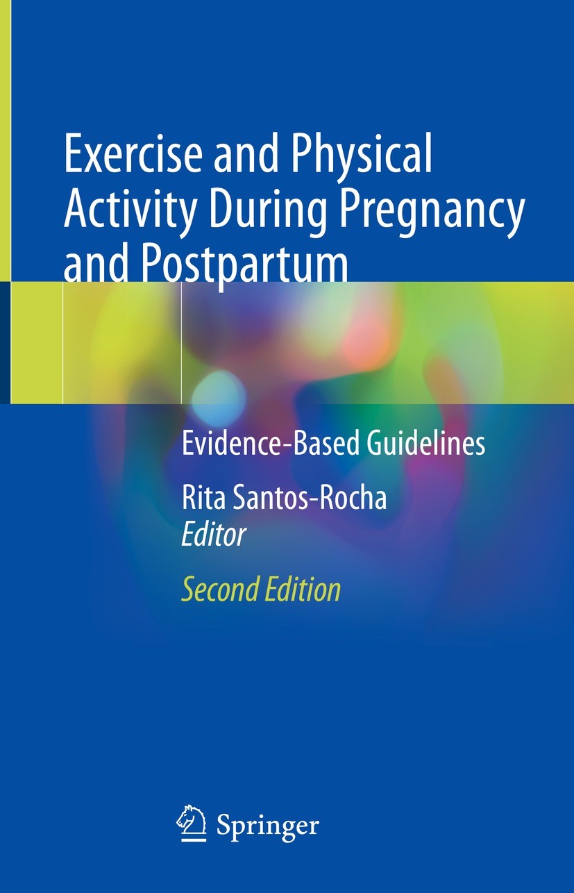 Titlebook: Exercise and Physical Activity During Pregnancy and Postpartum; Evidence-Based Guide Rita Santos-Rocha Book 2022Latest edition The Editor(s Titlebook: Exercise and Physical Activity During Pregnancy and Postpartum; Evidence-Based Guide Rita Santos-Rocha Book 2022Latest edition The Editor(s