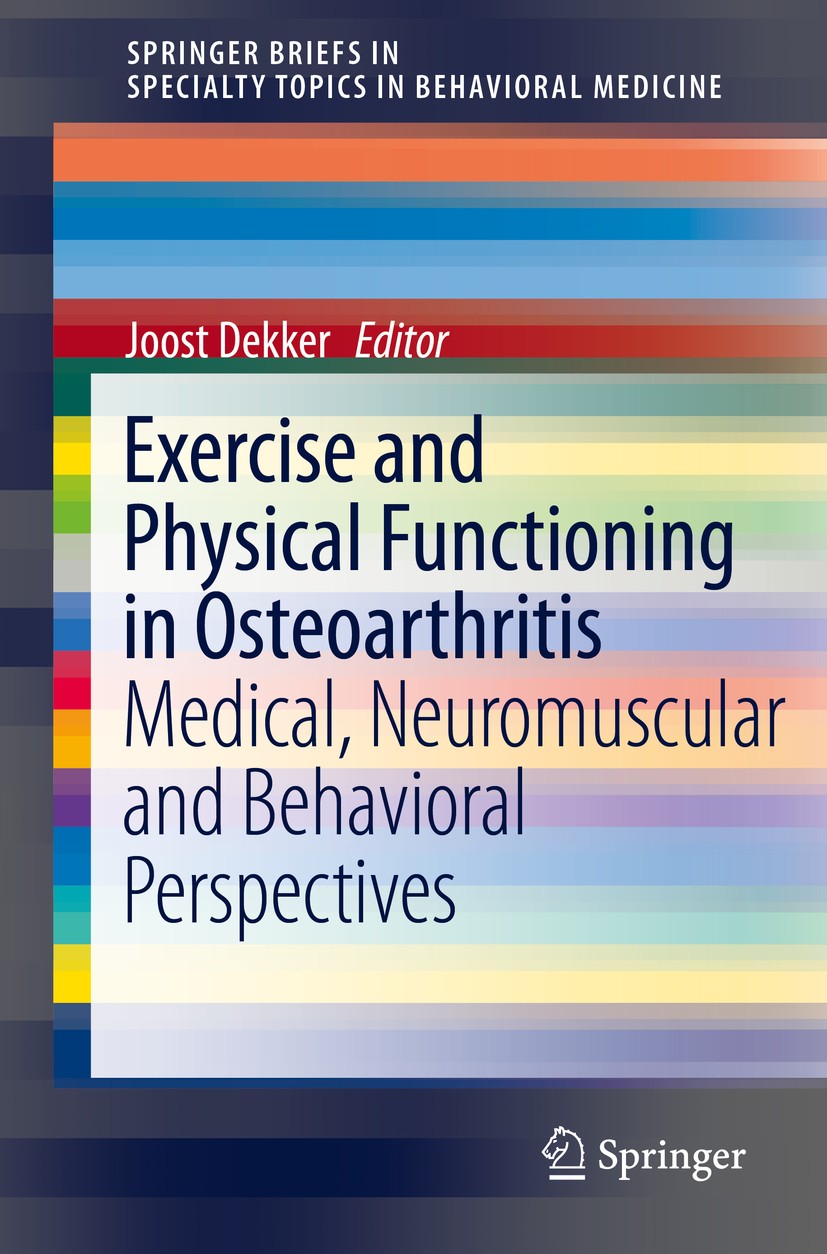 Titlebook: Exercise and Physical Functioning in Osteoarthritis; Medical, Neuromuscul Joost Dekker Book 2014 The Editor(s) (if applicable) and The Auth Titlebook: Exercise and Physical Functioning in Osteoarthritis; Medical, Neuromuscul Joost Dekker Book 2014 The Editor(s) (if applicable) and The Auth