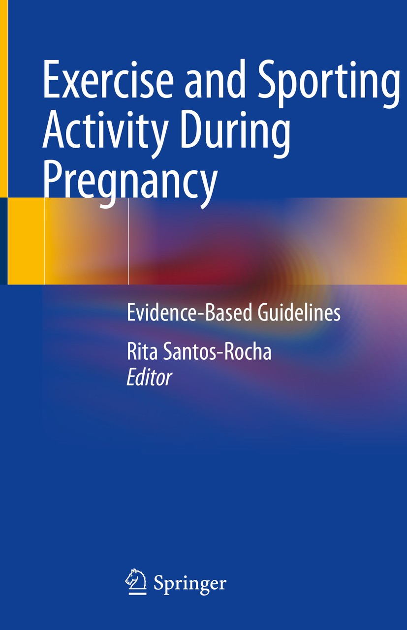 Titlebook: Exercise and Sporting Activity During Pregnancy; Evidence-Based Guide Rita Santos-Rocha Book 20191st edition Springer International Publish Titlebook: Exercise and Sporting Activity During Pregnancy; Evidence-Based Guide Rita Santos-Rocha Book 20191st edition Springer International Publish