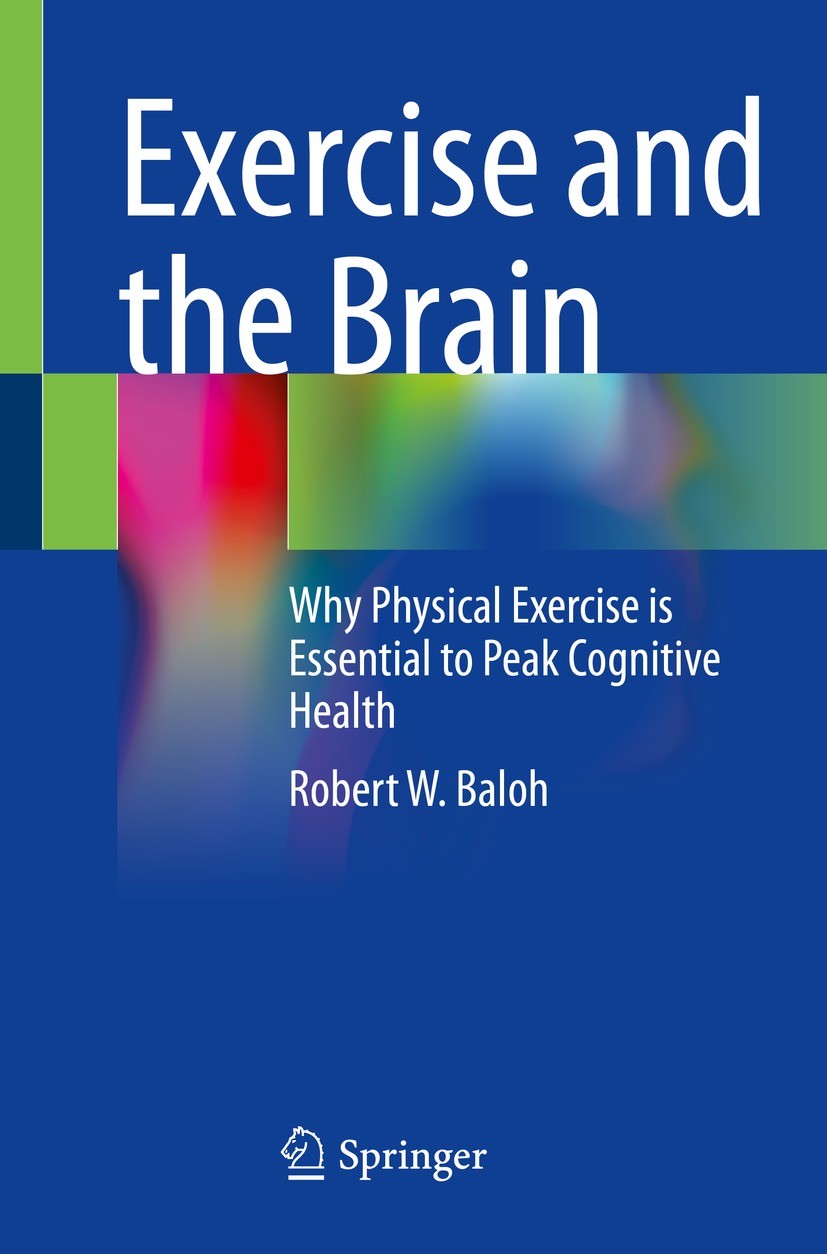 Titlebook: Exercise and the Brain; Why Physical Exercis Robert W. Baloh Book 2022 The Editor(s) (if applicable) and The Author(s), under exclusive lic Titlebook: Exercise and the Brain; Why Physical Exercis Robert W. Baloh Book 2022 The Editor(s) (if applicable) and The Author(s), under exclusive lic
