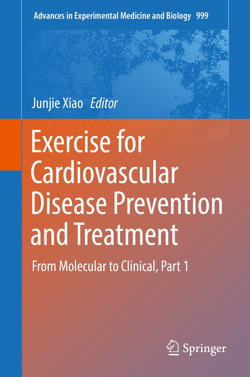 Titlebook: Exercise for Cardiovascular Disease Prevention and Treatment; From Molecular to Cl Junjie Xiao Book 2017 Springer Nature Singapore Pte Ltd. Titlebook: Exercise for Cardiovascular Disease Prevention and Treatment; From Molecular to Cl Junjie Xiao Book 2017 Springer Nature Singapore Pte Ltd.
