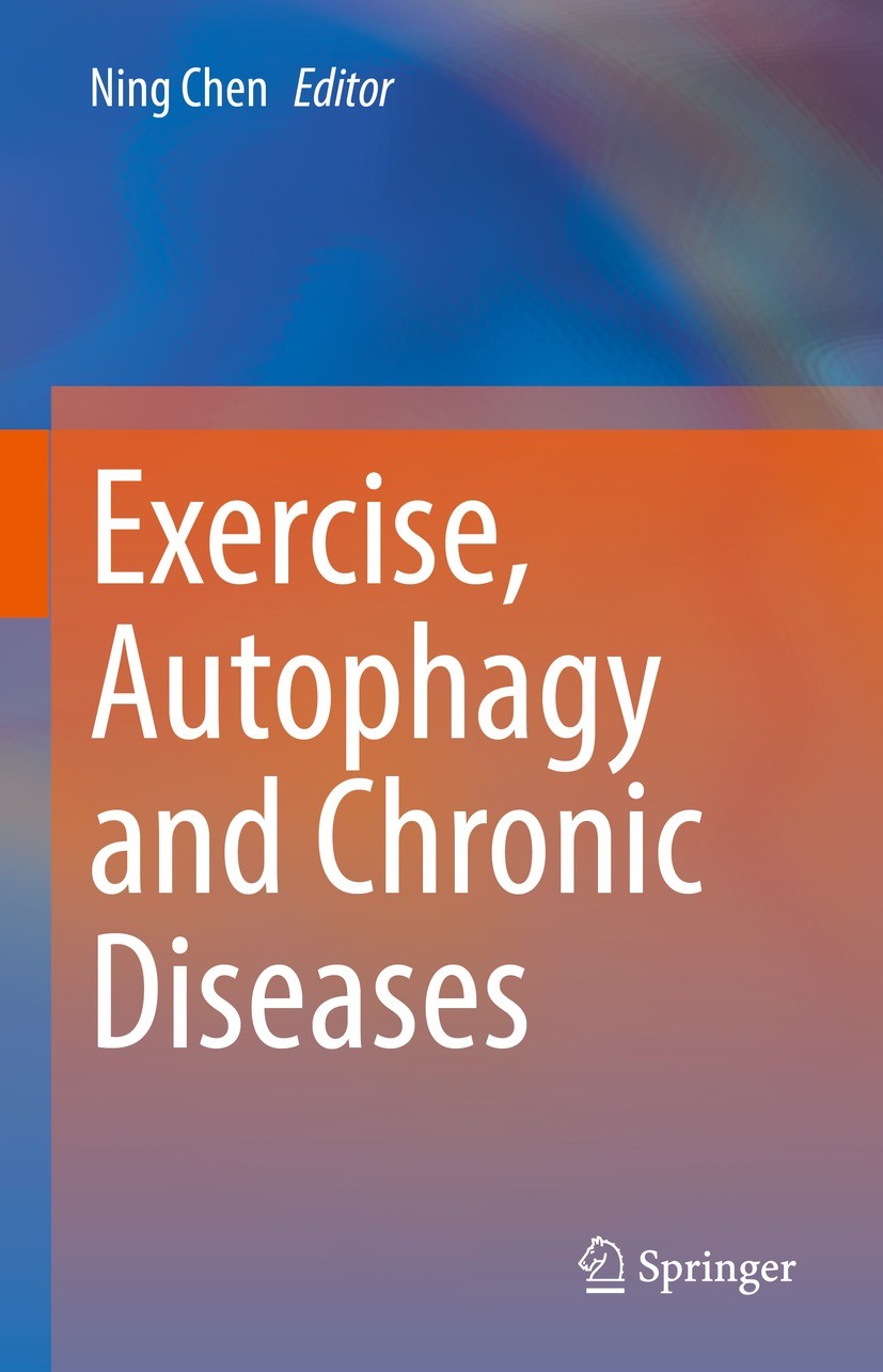 Titlebook: Exercise, Autophagy and Chronic Diseases; Ning Chen Book 2021 The Editor(s) (if applicable) and The Author(s), under exclusive license to Titlebook: Exercise, Autophagy and Chronic Diseases; Ning Chen Book 2021 The Editor(s) (if applicable) and The Author(s), under exclusive license to