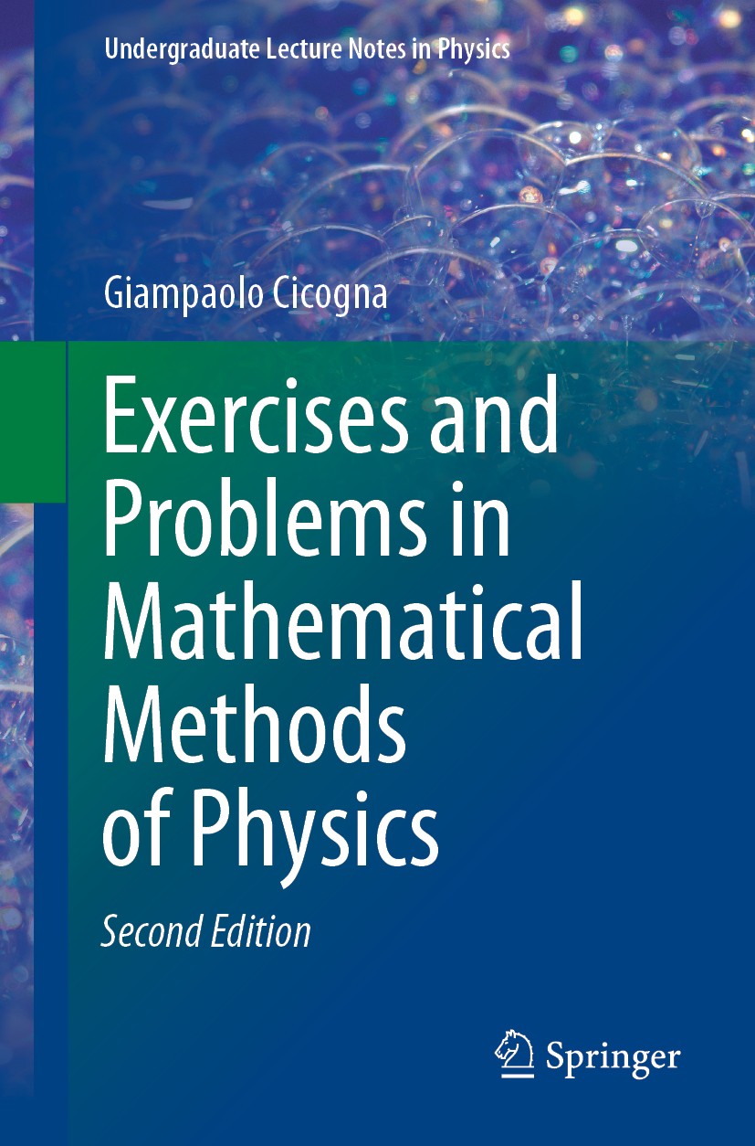 Titlebook: Exercises and Problems in Mathematical Methods of Physics; Giampaolo Cicogna Textbook 2020Latest edition The Editor(s) (if applicable) and Titlebook: Exercises and Problems in Mathematical Methods of Physics; Giampaolo Cicogna Textbook 2020Latest edition The Editor(s) (if applicable) and
