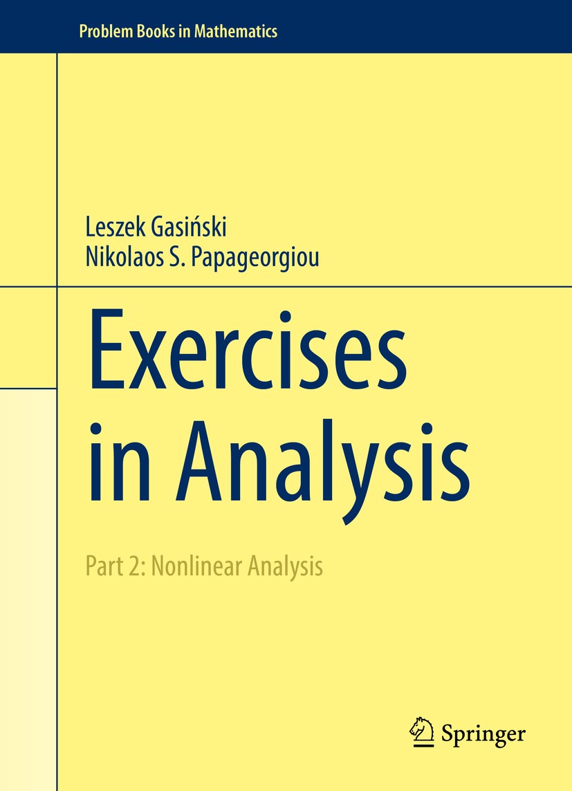 Titlebook: Exercises in Analysis; Part 2: Nonlinear An Leszek Gasiński,Nikolaos S. Papageorgiou Textbook 2016 Springer International Publishing Switze Titlebook: Exercises in Analysis; Part 2: Nonlinear An Leszek Gasiński,Nikolaos S. Papageorgiou Textbook 2016 Springer International Publishing Switze