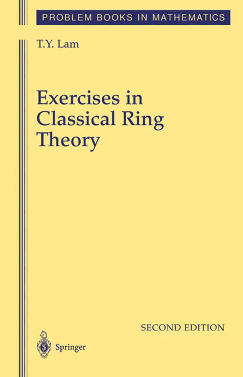 Titlebook: Exercises in Classical Ring Theory; T. Y. Lam Book 2003Latest edition Springer Science+Business Media New York 2003 algebra.category theor Titlebook: Exercises in Classical Ring Theory; T. Y. Lam Book 2003Latest edition Springer Science+Business Media New York 2003 algebra.category theor