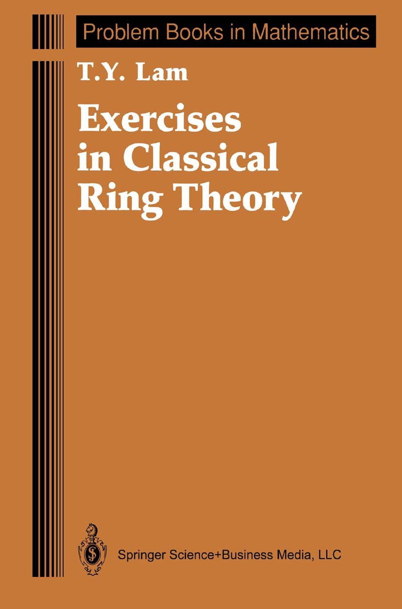 Titlebook: Exercises in Classical Ring Theory; T. Y. Lam Textbook 19951st edition Springer Science+Business Media New York 1995 Forth.boundary elemen Titlebook: Exercises in Classical Ring Theory; T. Y. Lam Textbook 19951st edition Springer Science+Business Media New York 1995 Forth.boundary elemen