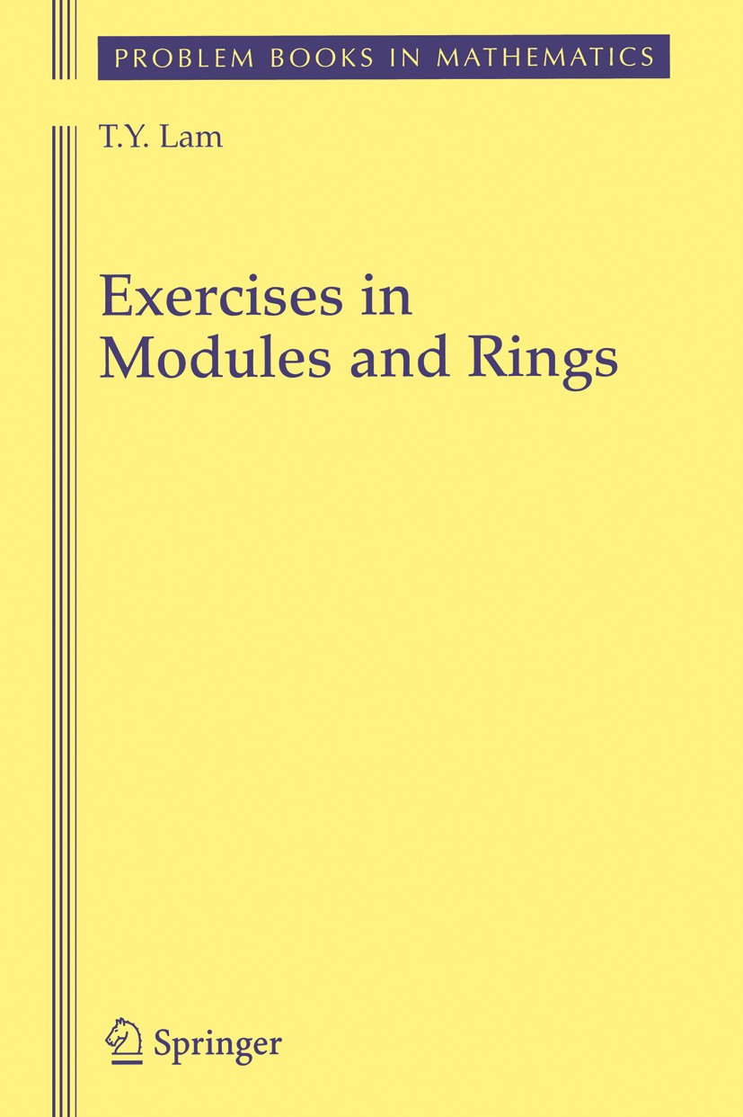 Titlebook: Exercises in Modules and Rings; T. Y. Lam Book 2007 Springer-Verlag New York 2007 Division.Volume.matrix Titlebook: Exercises in Modules and Rings; T. Y. Lam Book 2007 Springer-Verlag New York 2007 Division.Volume.matrix
