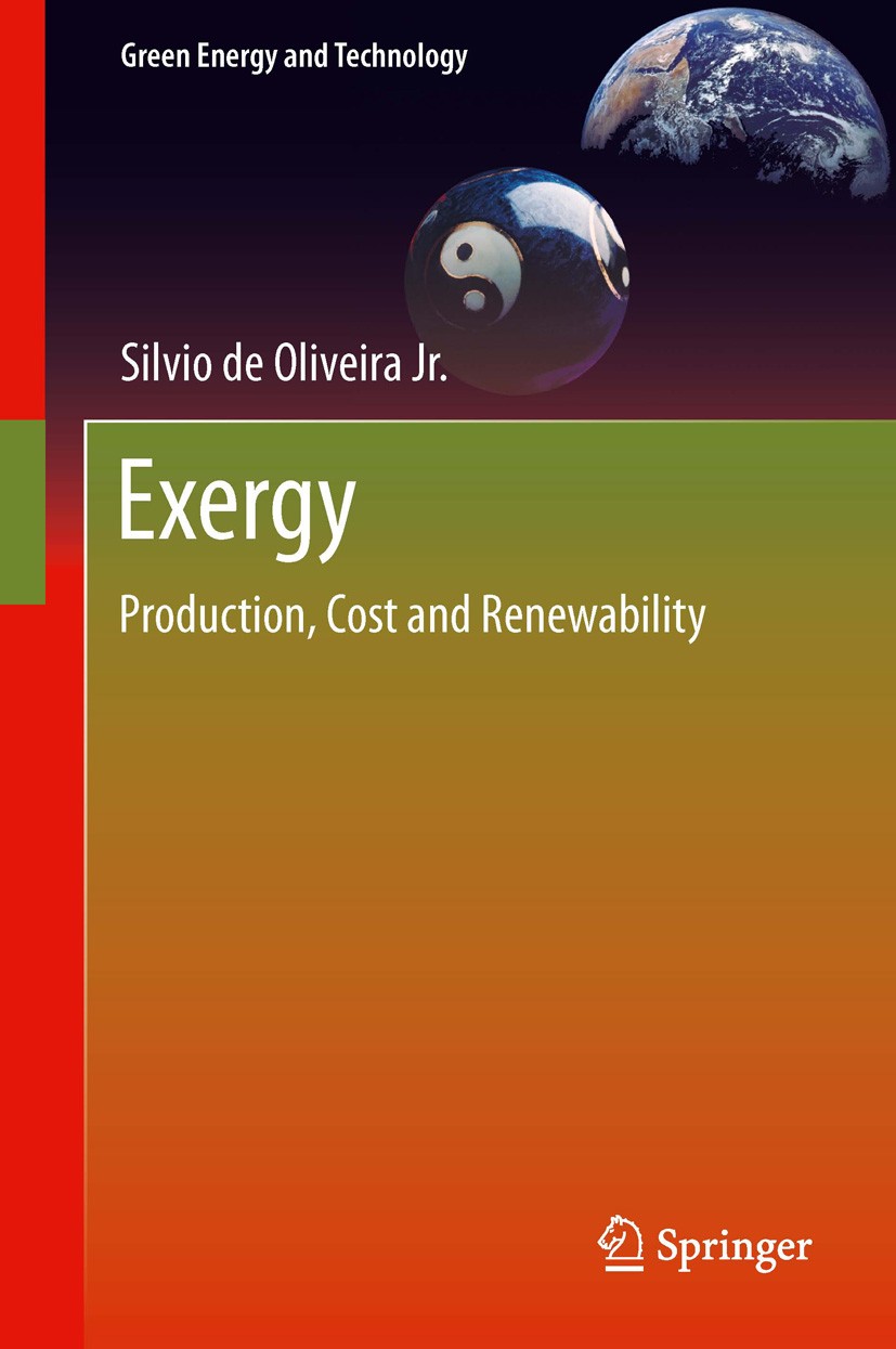 Titlebook: Exergy; Production, Cost and Silvio de Oliveira Junior Book 2013 Springer-Verlag London 2013 Energy Conversion Optimization.Environmental I Titlebook: Exergy; Production, Cost and Silvio de Oliveira Junior Book 2013 Springer-Verlag London 2013 Energy Conversion Optimization.Environmental I