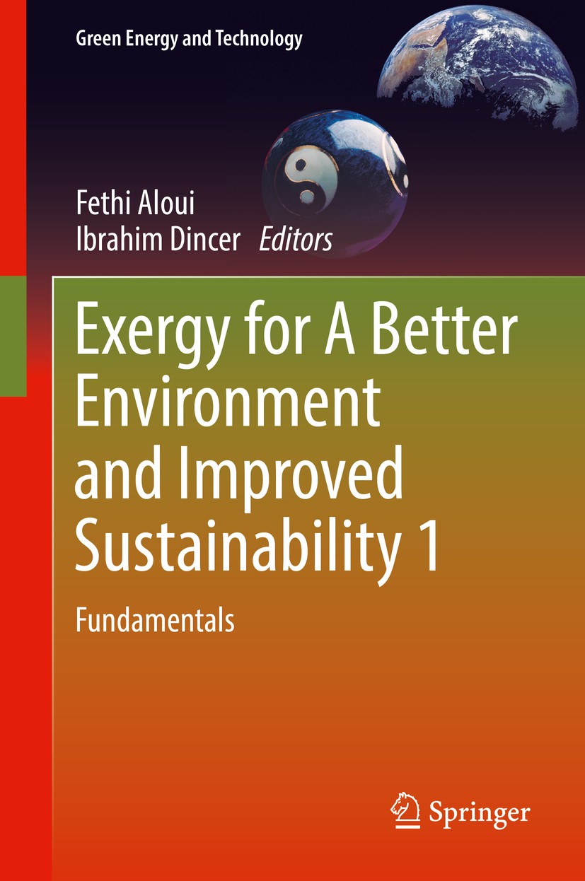 Titlebook: Exergy for A Better Environment and Improved Sustainability 1; Fundamentals Fethi Aloui,Ibrahim Dincer Book 2018 Springer International Pub Titlebook: Exergy for A Better Environment and Improved Sustainability 1; Fundamentals Fethi Aloui,Ibrahim Dincer Book 2018 Springer International Pub