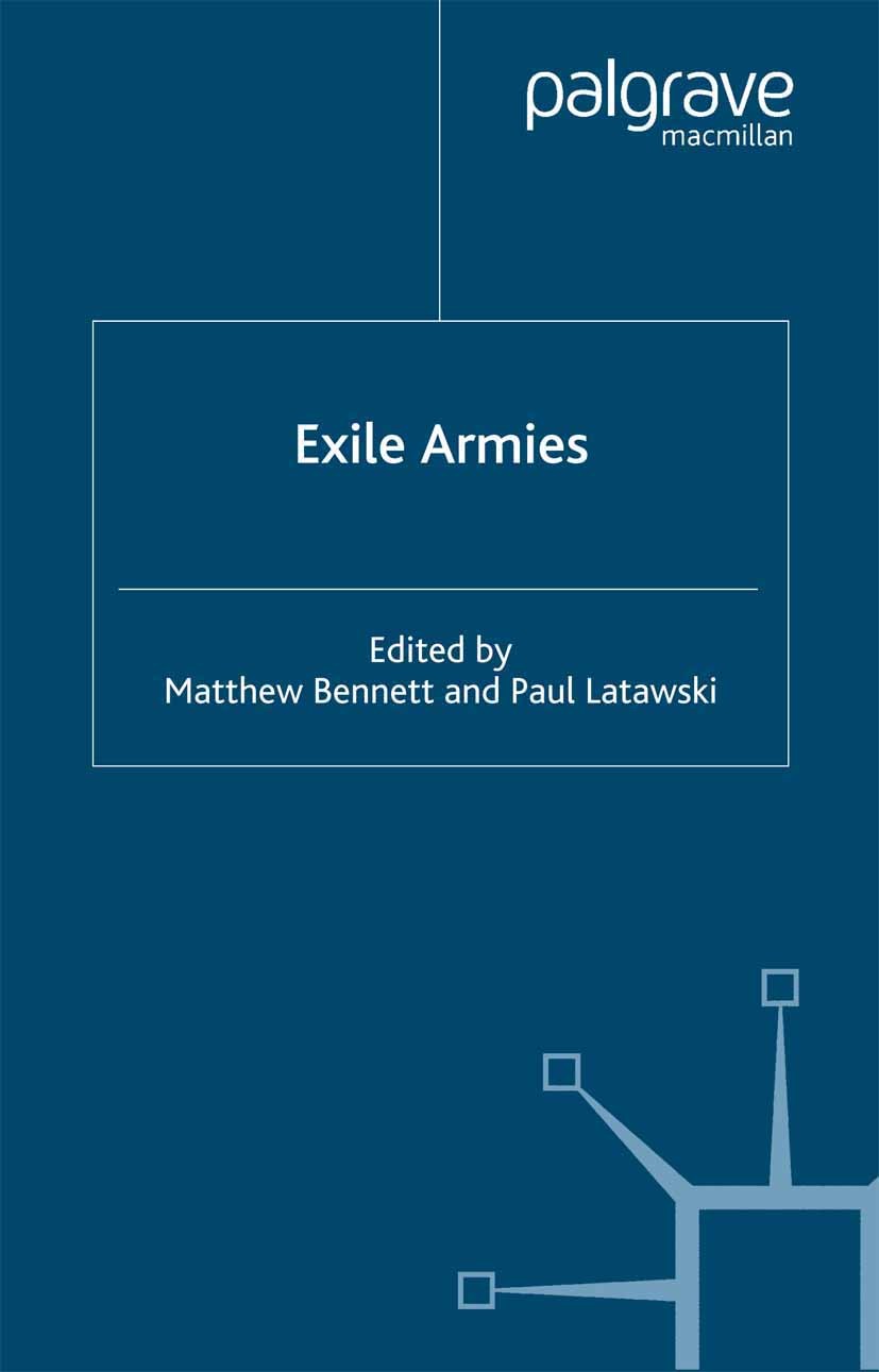 Titlebook: Exile Armies; Matthew Bennett (Senior Lecturer in Communication Book 2005 Palgrave Macmillan, a division of Macmillan Publishers Limited Titlebook: Exile Armies; Matthew Bennett (Senior Lecturer in Communication Book 2005 Palgrave Macmillan, a division of Macmillan Publishers Limited