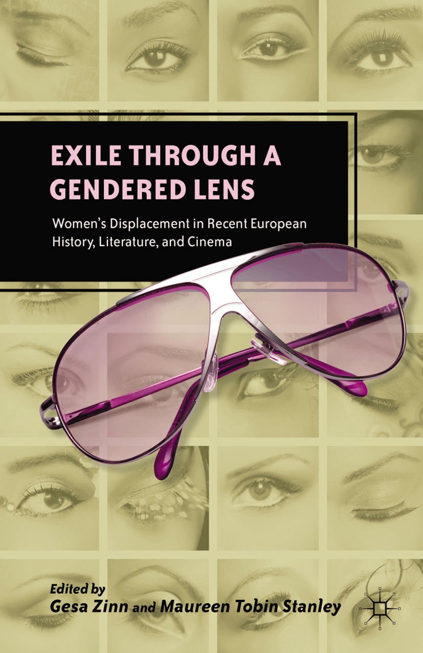 Titlebook: Exile through a Gendered Lens; Women’s Displacement Gesa Zinn,Maureen Tobin Stanley Book 2012 Gesa Zinn and Maureen Tobin Stanley 2012 Euro Titlebook: Exile through a Gendered Lens; Women’s Displacement Gesa Zinn,Maureen Tobin Stanley Book 2012 Gesa Zinn and Maureen Tobin Stanley 2012 Euro