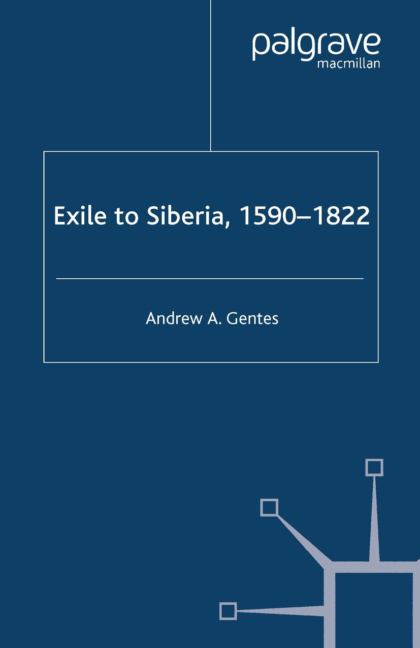 Titlebook: Exile to Siberia, 1590-1822; Andrew A. Gentes Book 2008 Palgrave Macmillan, a division of Macmillan Publishers Limited 2008 crime.exile.gr Titlebook: Exile to Siberia, 1590-1822; Andrew A. Gentes Book 2008 Palgrave Macmillan, a division of Macmillan Publishers Limited 2008 crime.exile.gr