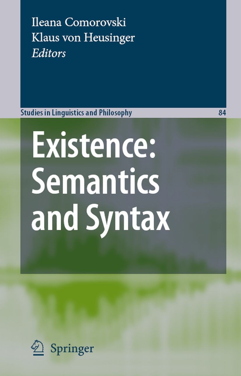 Titlebook: Existence: Semantics and Syntax; Ileana Comorovski,Klaus Heusinger Book 2007 Springer Science+Business Media B.V. 2007 English.Index.Modus Titlebook: Existence: Semantics and Syntax; Ileana Comorovski,Klaus Heusinger Book 2007 Springer Science+Business Media B.V. 2007 English.Index.Modus