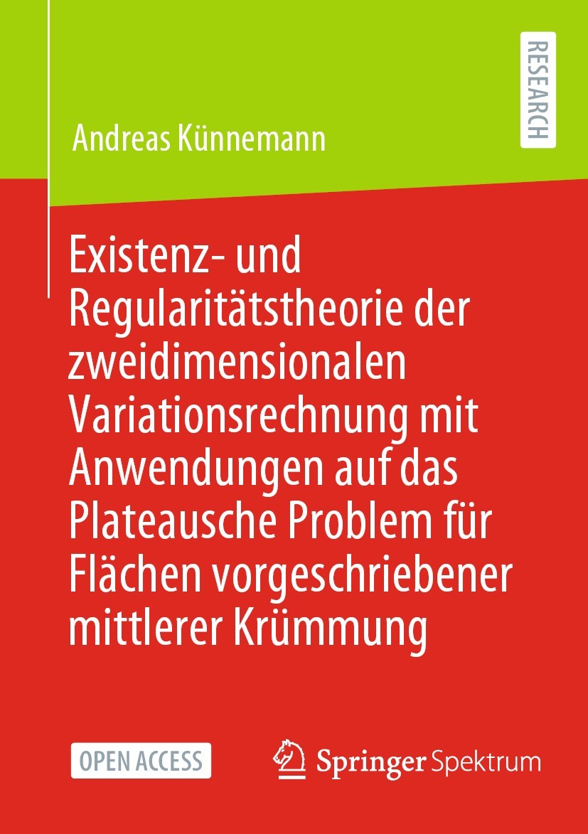 Titlebook: Existenz- und Regularitätstheorie der zweidimensionalen Variationsrechnung mit Anwendungen auf das P; Andreas Künnemann Book‘‘‘‘‘‘‘‘ 2023 Titlebook: Existenz- und Regularitätstheorie der zweidimensionalen Variationsrechnung mit Anwendungen auf das P; Andreas Künnemann Book‘‘‘‘‘‘‘‘ 2023