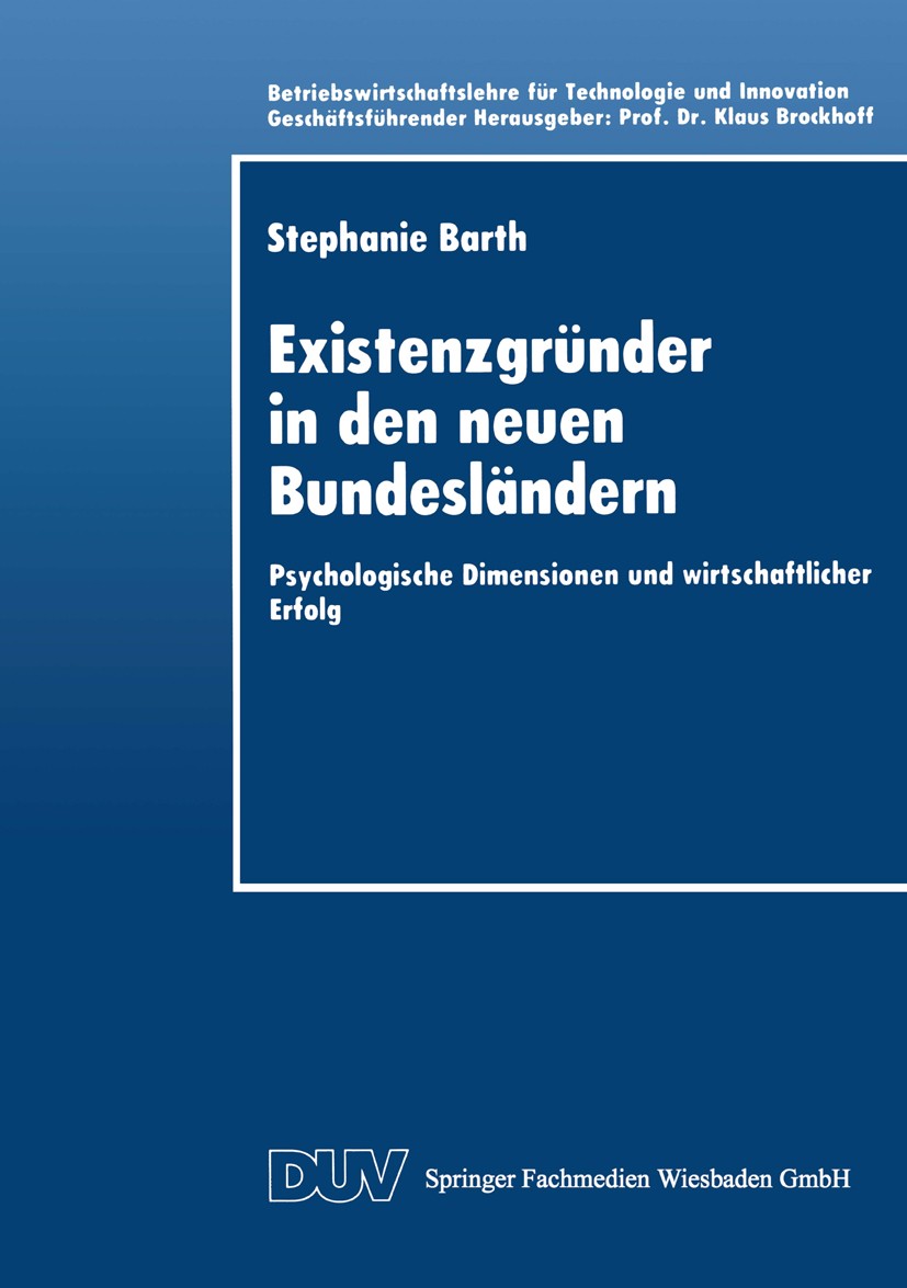 Titlebook: Existenzgründer in den neuen Bundesländern; Psychologische Dimen Stephanie Barth Textbook 1995 Springer Fachmedien Wiesbaden 1995 Betriebsw Titlebook: Existenzgründer in den neuen Bundesländern; Psychologische Dimen Stephanie Barth Textbook 1995 Springer Fachmedien Wiesbaden 1995 Betriebsw