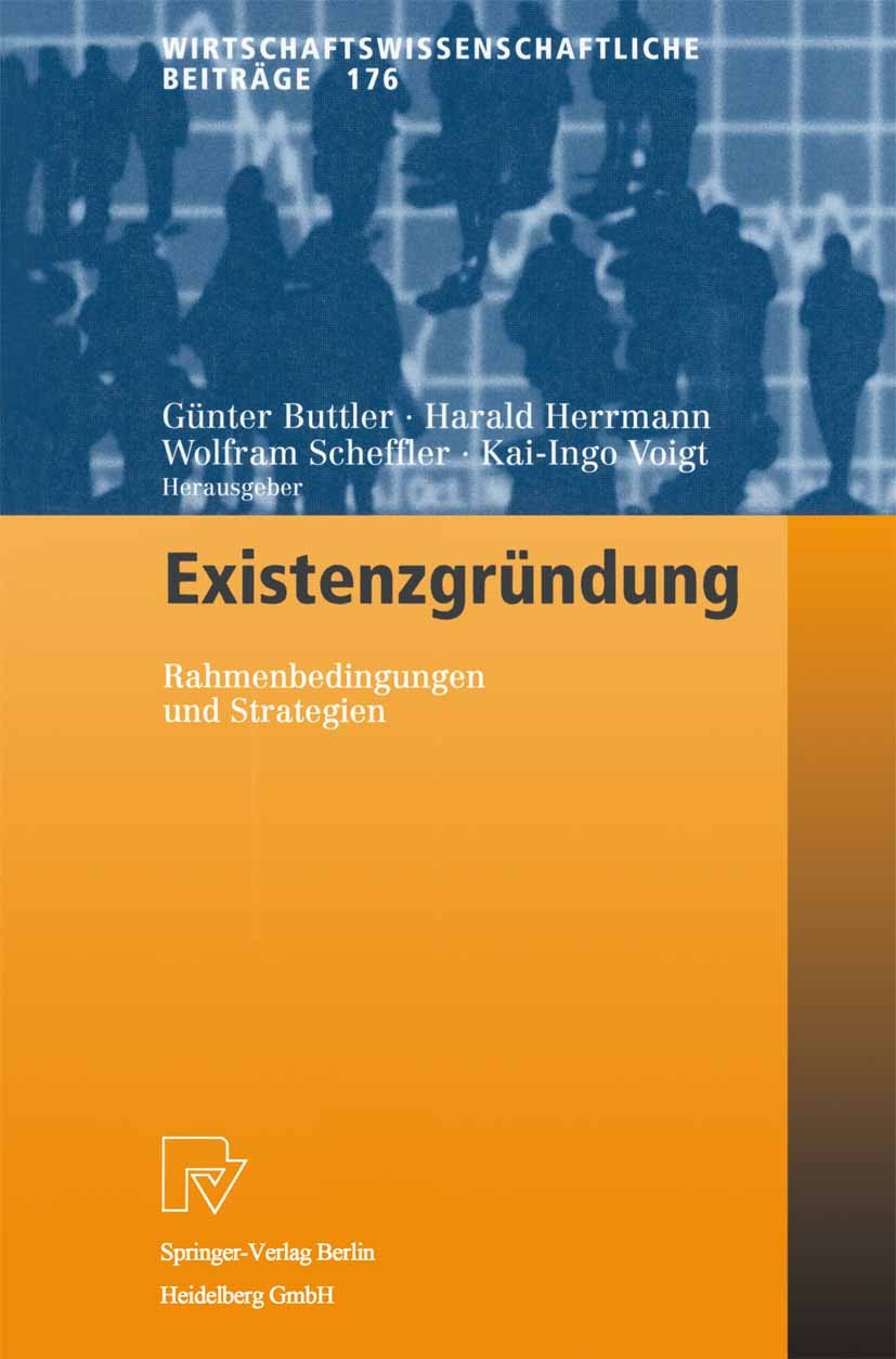 Titlebook: Existenzgründung; Rahmenbedingungen un Günter Buttler,Harald Herrmann,Kai-Ingo Voigt Conference proceedings 2000 Springer-Verlag Berlin Hei Titlebook: Existenzgründung; Rahmenbedingungen un Günter Buttler,Harald Herrmann,Kai-Ingo Voigt Conference proceedings 2000 Springer-Verlag Berlin Hei