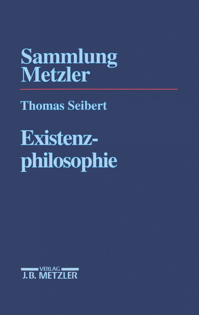 Titlebook: Existenzphilosophie; Thomas Seibert Book 19971st edition Springer-Verlag Berlin Heidelberg 1997 Existenzphilosophie.Jean-Paul Sartre.Marti Titlebook: Existenzphilosophie; Thomas Seibert Book 19971st edition Springer-Verlag Berlin Heidelberg 1997 Existenzphilosophie.Jean-Paul Sartre.Marti