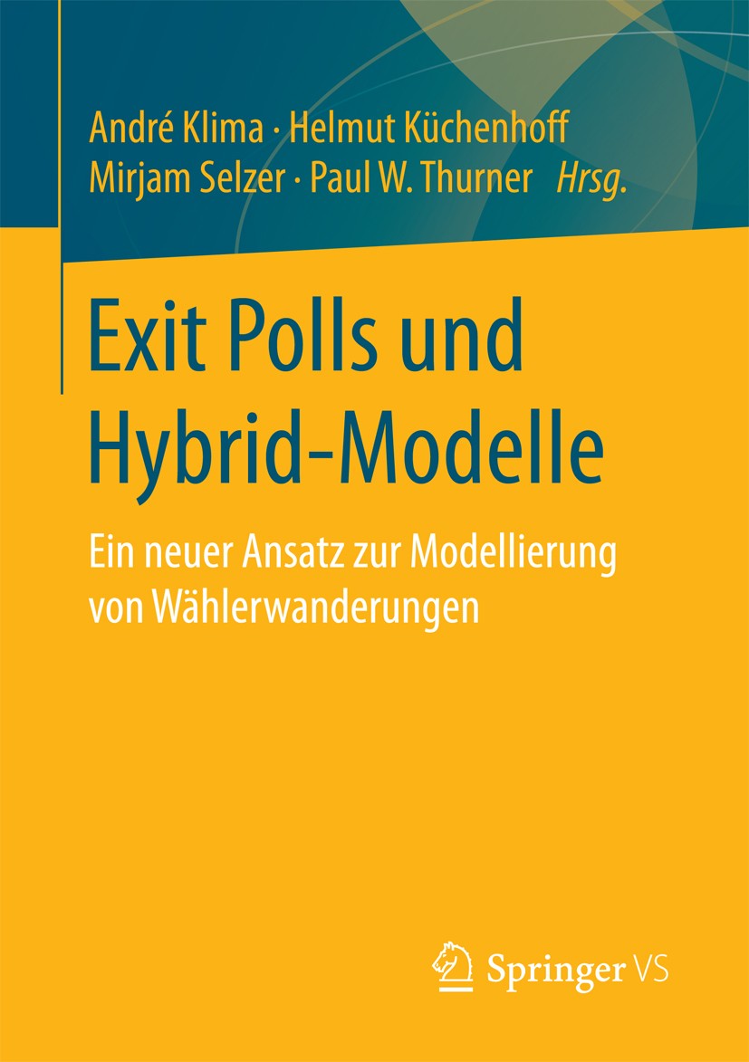 Titlebook: Exit Polls und Hybrid-Modelle; Ein neuer Ansatz zur André Klima,Helmut Küchenhoff,Paul W. Thurner Book 2017 Springer Fachmedien Wiesbaden G Titlebook: Exit Polls und Hybrid-Modelle; Ein neuer Ansatz zur André Klima,Helmut Küchenhoff,Paul W. Thurner Book 2017 Springer Fachmedien Wiesbaden G