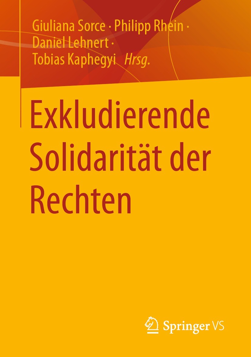 Titlebook: Exkludierende Solidarität der Rechten; Giuliana Sorce,Philipp Rhein,Tobias Kaphegyi Book 2022 Der/die Herausgeber bzw. der/die Autor(en), Titlebook: Exkludierende Solidarität der Rechten; Giuliana Sorce,Philipp Rhein,Tobias Kaphegyi Book 2022 Der/die Herausgeber bzw. der/die Autor(en),