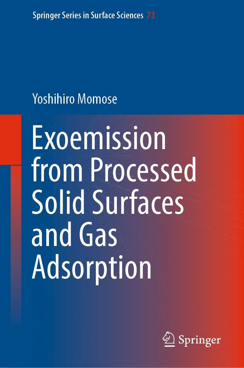 Titlebook: Exoemission from Processed Solid Surfaces and Gas Adsorption; Yoshihiro Momose Book 2023 The Editor(s) (if applicable) and The Author(s), Titlebook: Exoemission from Processed Solid Surfaces and Gas Adsorption; Yoshihiro Momose Book 2023 The Editor(s) (if applicable) and The Author(s),