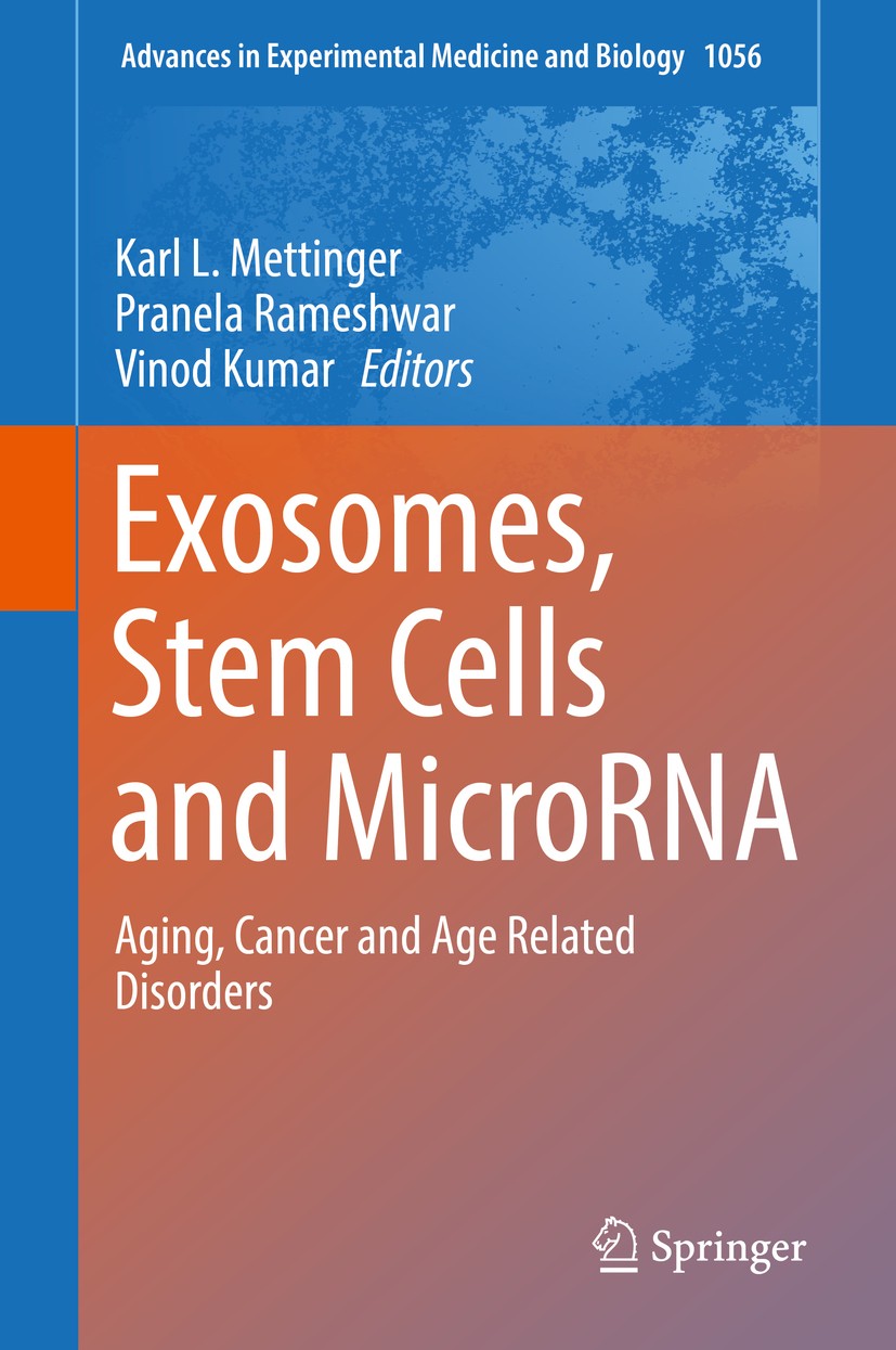 Titlebook: Exosomes, Stem Cells and MicroRNA; Aging, Cancer and Ag Karl L. Mettinger,Pranela Rameshwar,Vinod Kumar Book 2018 Springer International Pu Titlebook: Exosomes, Stem Cells and MicroRNA; Aging, Cancer and Ag Karl L. Mettinger,Pranela Rameshwar,Vinod Kumar Book 2018 Springer International Pu