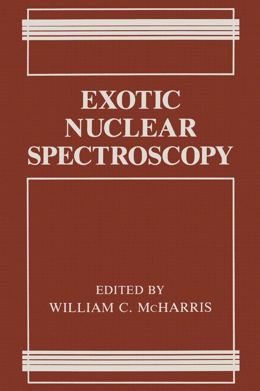 Titlebook: Exotic Nuclear Spectroscopy; William C. McHarris Book 1990 Plenum Press, New York 1990 Nuclear chemistry.chemistry.experiment.paper.societ Titlebook: Exotic Nuclear Spectroscopy; William C. McHarris Book 1990 Plenum Press, New York 1990 Nuclear chemistry.chemistry.experiment.paper.societ