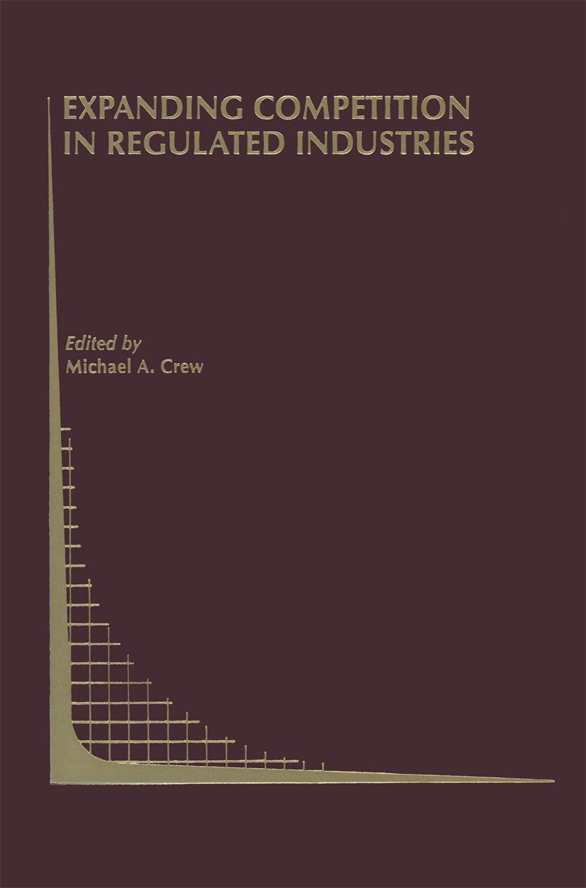 Titlebook: Expanding Competition in Regulated Industries; Michael A. Crew Book 2000 Springer Science+Business Media New York 2000 Electricity Markets Titlebook: Expanding Competition in Regulated Industries; Michael A. Crew Book 2000 Springer Science+Business Media New York 2000 Electricity Markets