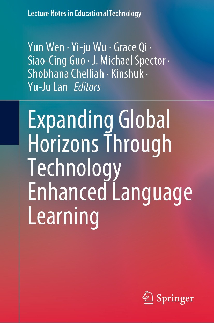 Titlebook: Expanding Global Horizons Through Technology Enhanced Language Learning; Yun Wen,Yi-ju Wu,Yu-Ju Lan Conference proceedings 2021 The Editor Titlebook: Expanding Global Horizons Through Technology Enhanced Language Learning; Yun Wen,Yi-ju Wu,Yu-Ju Lan Conference proceedings 2021 The Editor