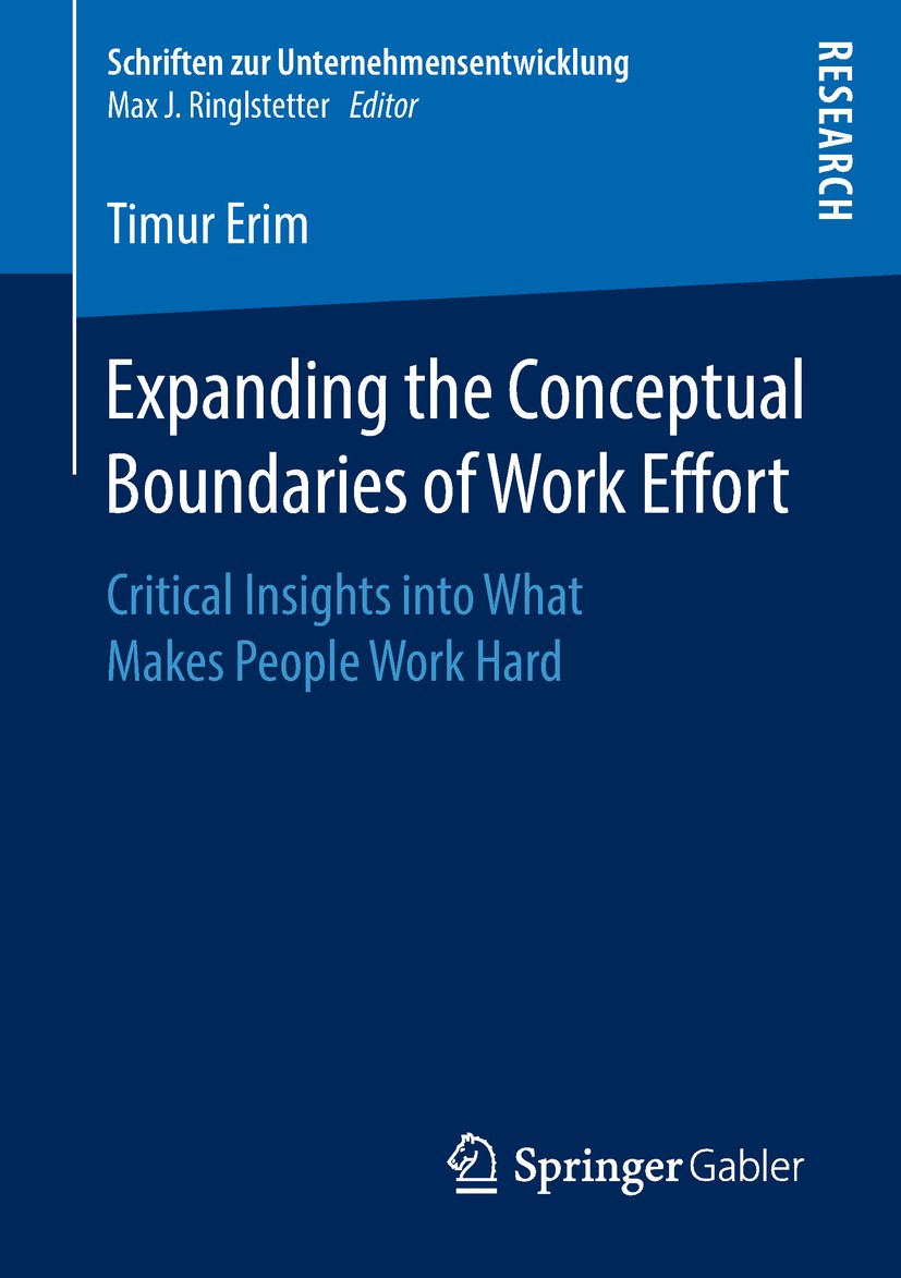 Titlebook: Expanding the Conceptual Boundaries of Work Effort; Critical Insights in Timur Erim Book 2019 Springer Fachmedien Wiesbaden GmbH, part of S Titlebook: Expanding the Conceptual Boundaries of Work Effort; Critical Insights in Timur Erim Book 2019 Springer Fachmedien Wiesbaden GmbH, part of S