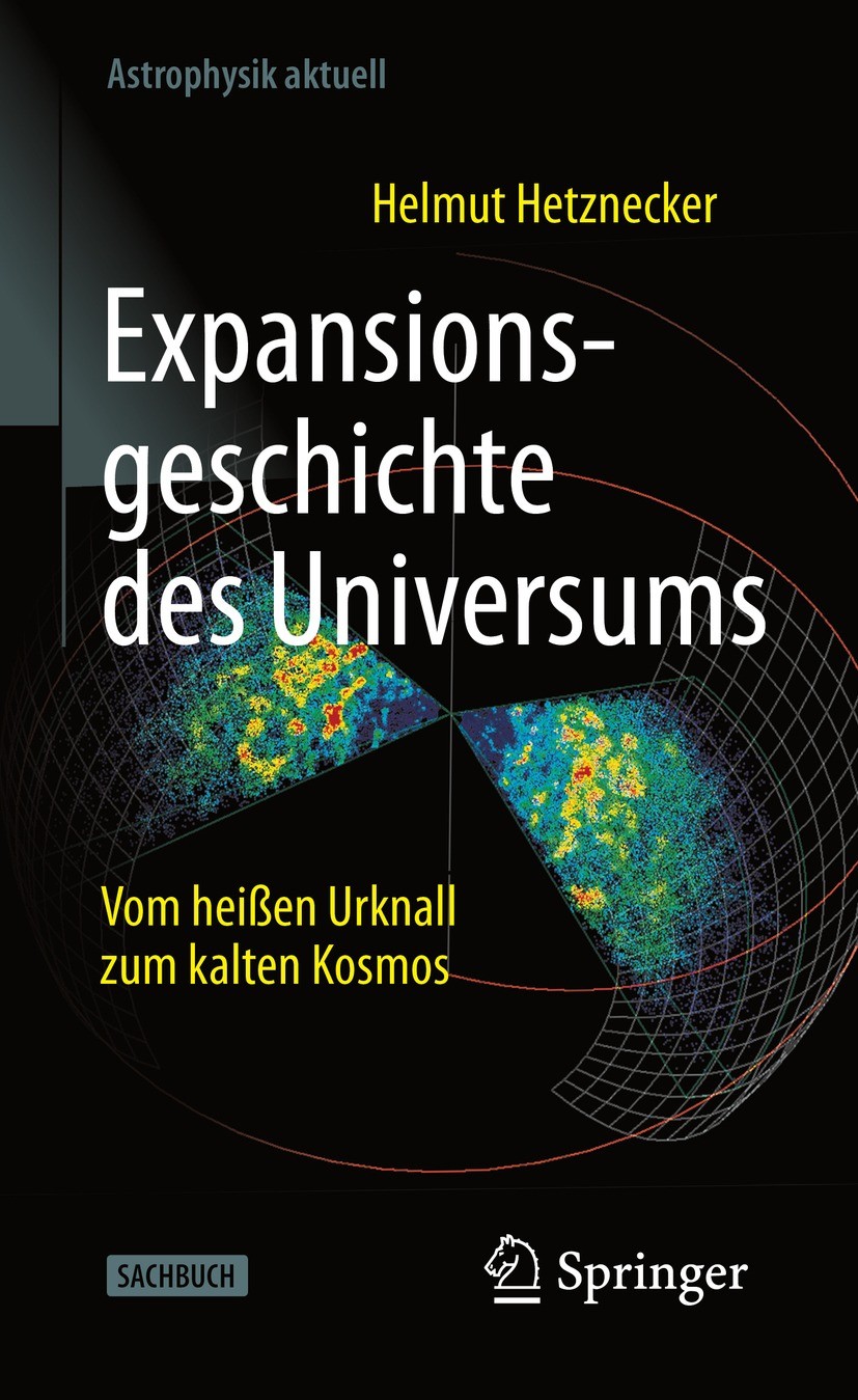 Titlebook: Expansionsgeschichte des Universums; Vom heißen Urknall z Helmut Hetznecker Book 2022Latest edition Springer-Verlag GmbH Deutschland, ein T Titlebook: Expansionsgeschichte des Universums; Vom heißen Urknall z Helmut Hetznecker Book 2022Latest edition Springer-Verlag GmbH Deutschland, ein T