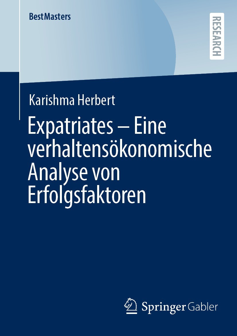 Titlebook: Expatriates – Eine verhaltensökonomische Analyse von Erfolgsfaktoren; Karishma Herbert Book 2022 Der/die Herausgeber bzw. der/die Autor(en Titlebook: Expatriates – Eine verhaltensökonomische Analyse von Erfolgsfaktoren; Karishma Herbert Book 2022 Der/die Herausgeber bzw. der/die Autor(en