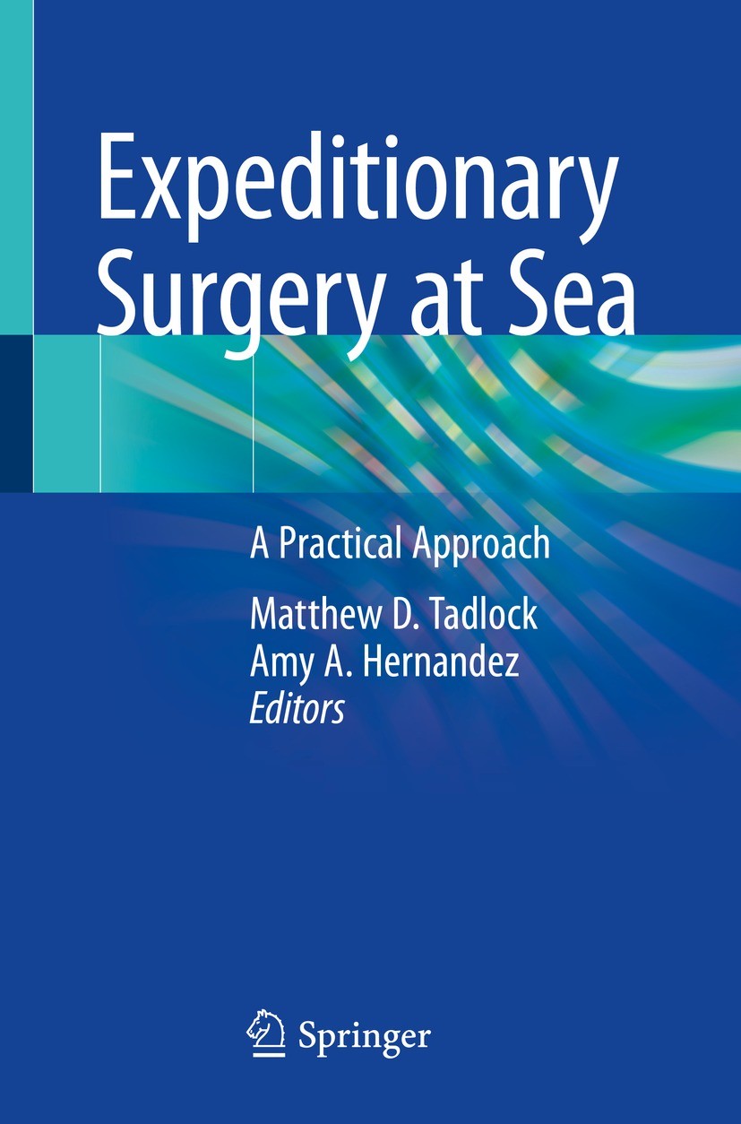 Titlebook: Expeditionary Surgery at Sea; A Practical Approach Matthew D. Tadlock,Amy A. Hernandez Book 2023 The Editor(s) (if applicable) and The Auth Titlebook: Expeditionary Surgery at Sea; A Practical Approach Matthew D. Tadlock,Amy A. Hernandez Book 2023 The Editor(s) (if applicable) and The Auth