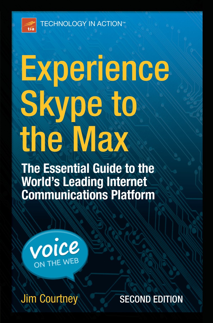 Titlebook: Experience Skype to the Max; The Essential Guide Jim Courtney Book 2015Latest edition James Courtney 2015 Titlebook: Experience Skype to the Max; The Essential Guide Jim Courtney Book 2015Latest edition James Courtney 2015
