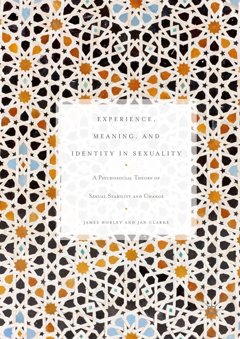 Titlebook: Experience, Meaning, and Identity in Sexuality; A Psychosocial Theor James Horley,Jan Clarke Book 2016 The Editor(s) (if applicable) and Th Titlebook: Experience, Meaning, and Identity in Sexuality; A Psychosocial Theor James Horley,Jan Clarke Book 2016 The Editor(s) (if applicable) and Th