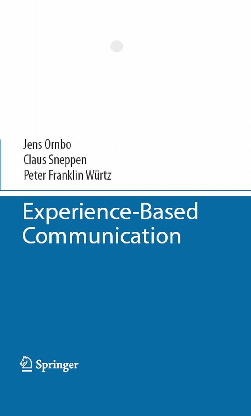 Titlebook: Experience-Based Communication; Jens Ornbo,Claus Sneppen,Peter Franklin Würtz Book 2008 Springer-Verlag Berlin Heidelberg 2008 Architectur Titlebook: Experience-Based Communication; Jens Ornbo,Claus Sneppen,Peter Franklin Würtz Book 2008 Springer-Verlag Berlin Heidelberg 2008 Architectur