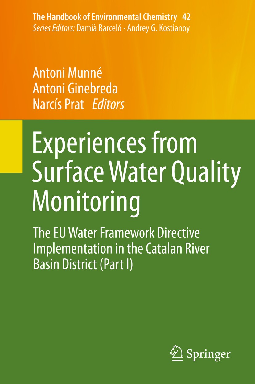 Titlebook: Experiences from Surface Water Quality Monitoring; The EU Water Framewo Antoni Munné,Antoni Ginebreda,Narcís Prat Book 2016 Springer Intern Titlebook: Experiences from Surface Water Quality Monitoring; The EU Water Framewo Antoni Munné,Antoni Ginebreda,Narcís Prat Book 2016 Springer Intern