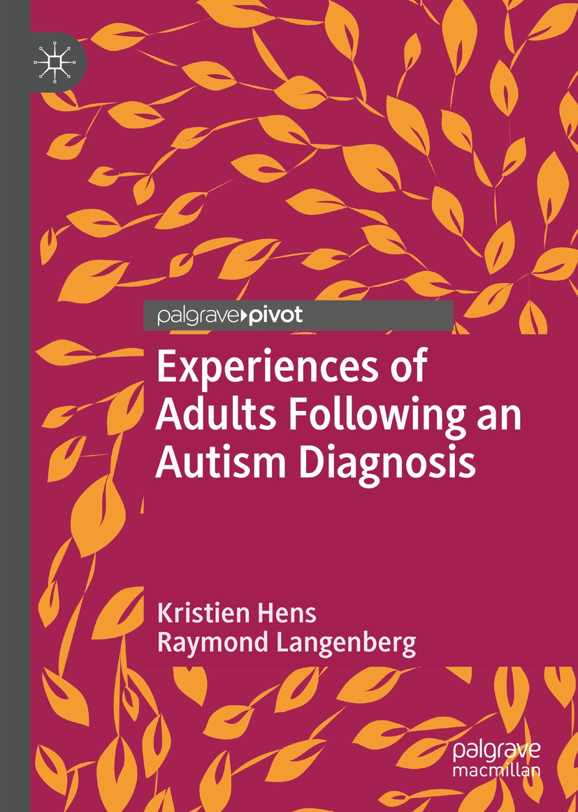 Titlebook: Experiences of Adults Following an Autism Diagnosis; Kristien Hens,Raymond Langenberg Book 2018 The Editor(s) (if applicable) and The Auth Titlebook: Experiences of Adults Following an Autism Diagnosis; Kristien Hens,Raymond Langenberg Book 2018 The Editor(s) (if applicable) and The Auth