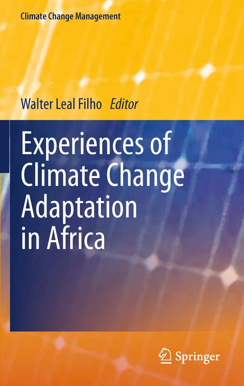 Titlebook: Experiences of Climate Change Adaptation in Africa; Walter Leal Filho Book 2011 Springer-Verlag Berlin Heidelberg 2011 Adaptation.Africa.C Titlebook: Experiences of Climate Change Adaptation in Africa; Walter Leal Filho Book 2011 Springer-Verlag Berlin Heidelberg 2011 Adaptation.Africa.C