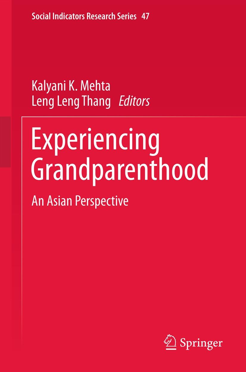 Titlebook: Experiencing Grandparenthood; An Asian Perspective Kalyani K. Mehta,Leng Leng Thang Book 20121st edition Springer Science+Business Media B. Titlebook: Experiencing Grandparenthood; An Asian Perspective Kalyani K. Mehta,Leng Leng Thang Book 20121st edition Springer Science+Business Media B.