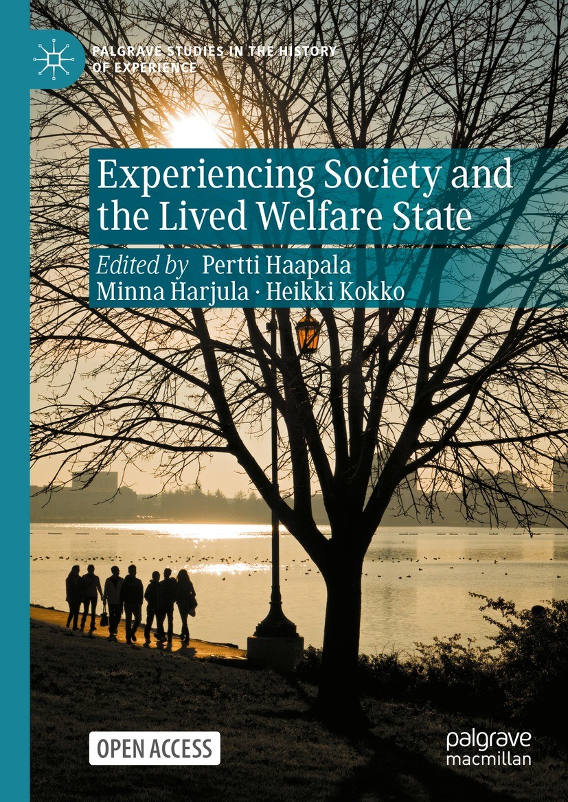 Titlebook: Experiencing Society and the Lived Welfare State; Pertti Haapala,Minna Harjula,Heikki Kokko Book‘‘‘‘‘‘‘‘ 2023 The Editor(s) (if applicable Titlebook: Experiencing Society and the Lived Welfare State; Pertti Haapala,Minna Harjula,Heikki Kokko Book‘‘‘‘‘‘‘‘ 2023 The Editor(s) (if applicable