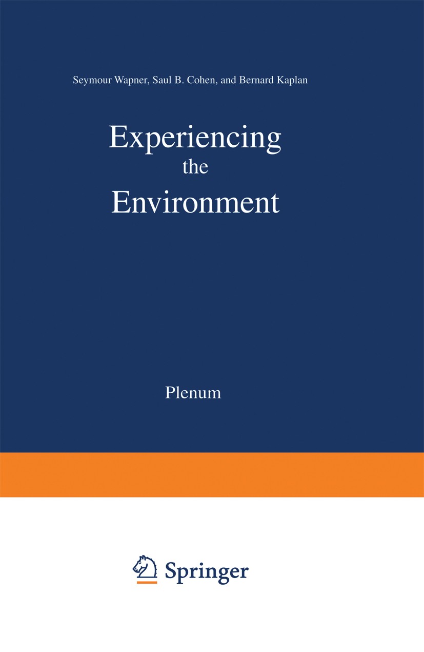 Titlebook: Experiencing the Environment; Seymour Wapner,Saul B. Cohen,Bernard Kaplan Book 1976 Springer-Verlag US 1976 behavior.complex.development.e Titlebook: Experiencing the Environment; Seymour Wapner,Saul B. Cohen,Bernard Kaplan Book 1976 Springer-Verlag US 1976 behavior.complex.development.e