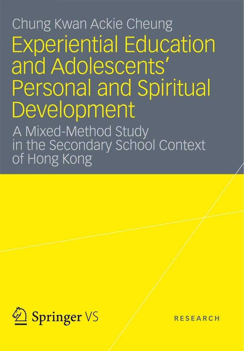 Titlebook: Experiential Education and Adolescents’ Personal and Spiritual Development; A Mixed-Method Study Chung Kwan Ackie Cheung Book 2013 Springer Titlebook: Experiential Education and Adolescents’ Personal and Spiritual Development; A Mixed-Method Study Chung Kwan Ackie Cheung Book 2013 Springer