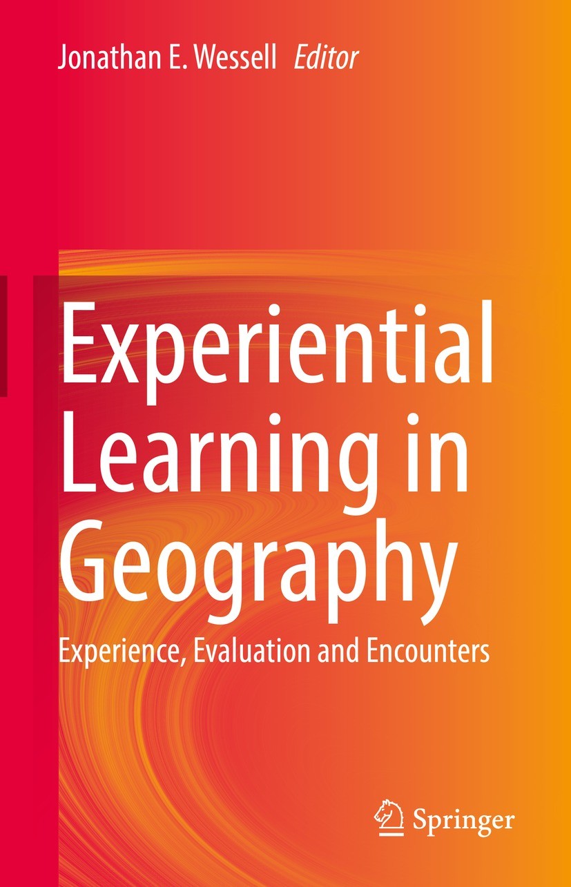 Titlebook: Experiential Learning in Geography; Experience, Evaluati Jonathan E. Wessell Book 2021 The Editor(s) (if applicable) and The Author(s), und Titlebook: Experiential Learning in Geography; Experience, Evaluati Jonathan E. Wessell Book 2021 The Editor(s) (if applicable) and The Author(s), und