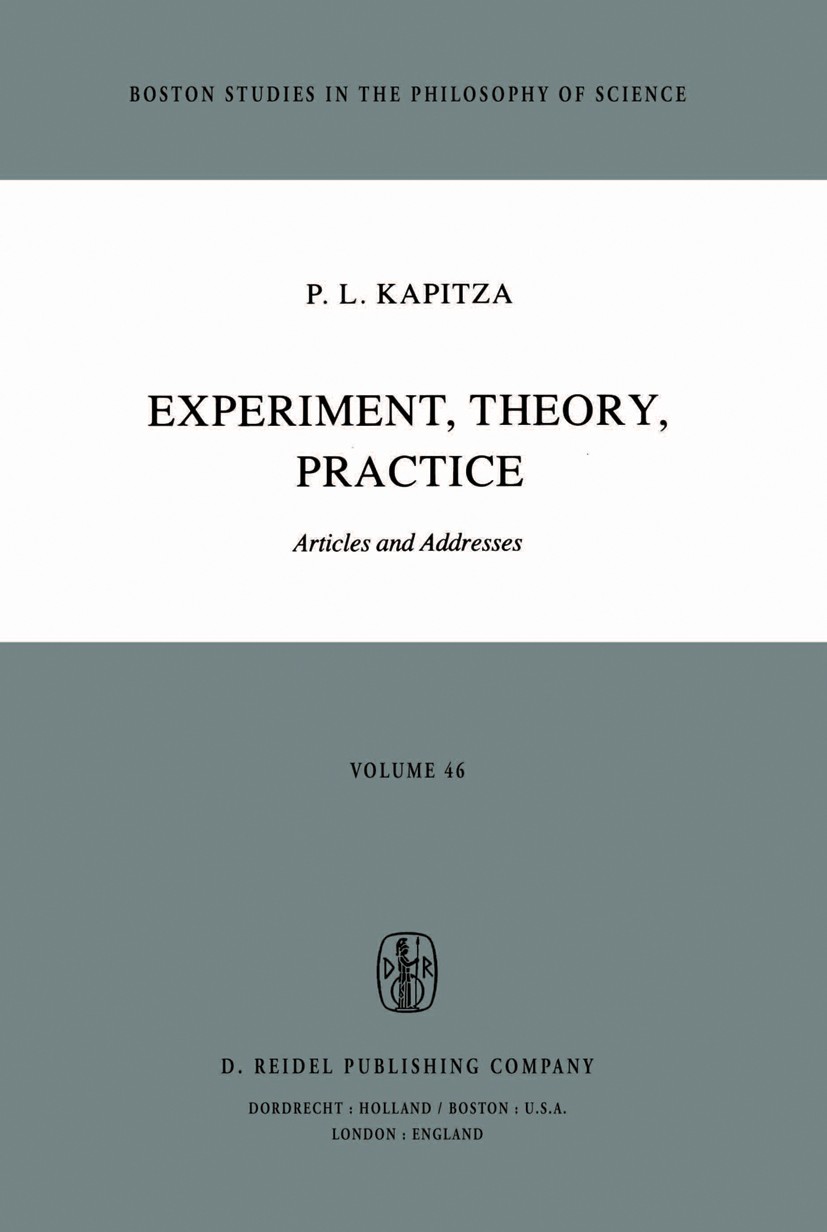 Titlebook: Experiment, Theory, Practice; Articles and Address P. L. Kapitza Book 1980 Springer Science+Business Media Dordrecht 1980 education.experim Titlebook: Experiment, Theory, Practice; Articles and Address P. L. Kapitza Book 1980 Springer Science+Business Media Dordrecht 1980 education.experim
