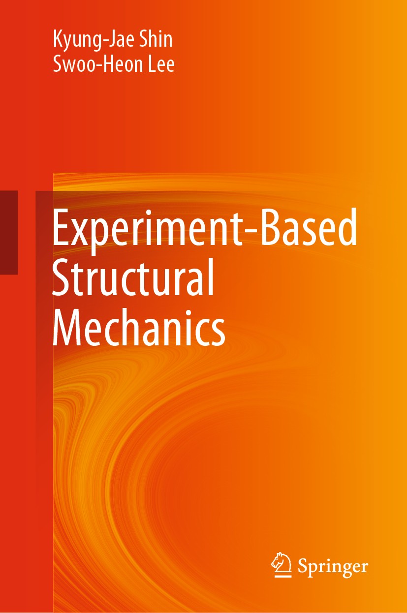 Titlebook: Experiment-Based Structural Mechanics; Kyung-Jae Shin,Swoo-Heon Lee Textbook 2021 Springer Nature Singapore Pte Ltd. 2021 Structural Mecha Titlebook: Experiment-Based Structural Mechanics; Kyung-Jae Shin,Swoo-Heon Lee Textbook 2021 Springer Nature Singapore Pte Ltd. 2021 Structural Mecha