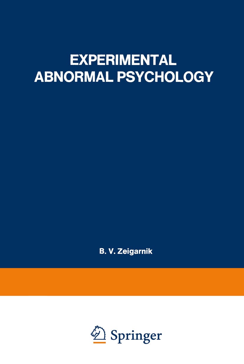 Titlebook: Experimental Abnormal Psychology; B. V. Zeigarnik Book 1972 Springer Science+Business Media New York 1972 Motivation.diagnosis.psychiatry. Titlebook: Experimental Abnormal Psychology; B. V. Zeigarnik Book 1972 Springer Science+Business Media New York 1972 Motivation.diagnosis.psychiatry.