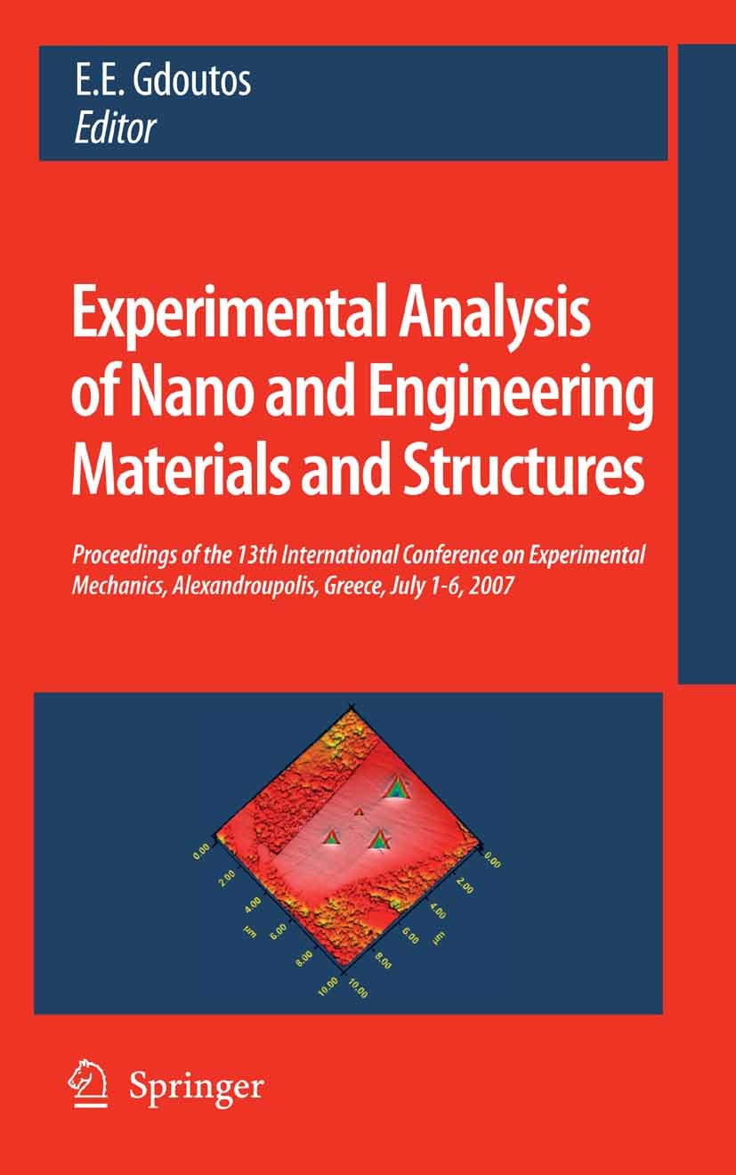 Titlebook: Experimental Analysis of Nano and Engineering Materials and Structures; Proceedings of the 1 E. E. Gdoutos Conference proceedings 2007 Spri Titlebook: Experimental Analysis of Nano and Engineering Materials and Structures; Proceedings of the 1 E. E. Gdoutos Conference proceedings 2007 Spri