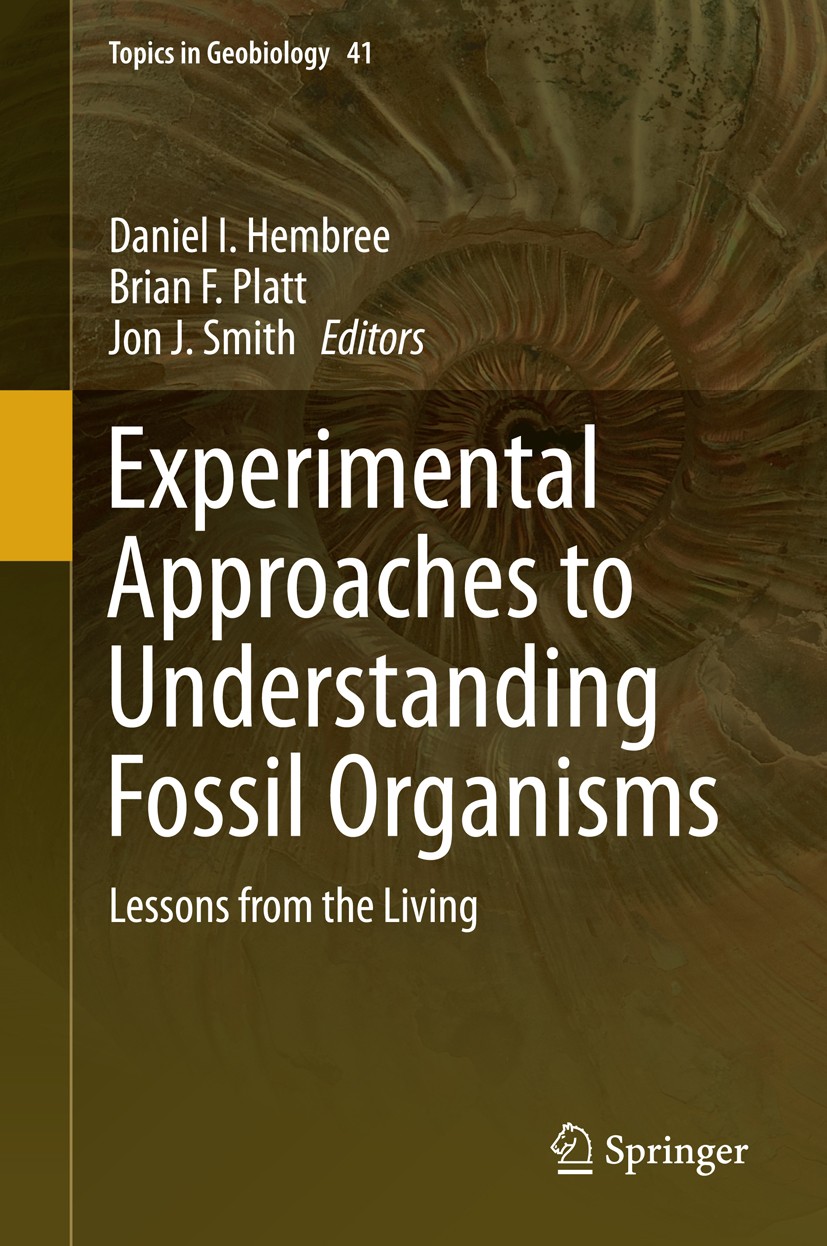 Titlebook: Experimental Approaches to Understanding Fossil Organisms; Lessons from the Liv Daniel I. Hembree,Brian F. Platt,Jon J. Smith Book 2014 Spr Titlebook: Experimental Approaches to Understanding Fossil Organisms; Lessons from the Liv Daniel I. Hembree,Brian F. Platt,Jon J. Smith Book 2014 Spr