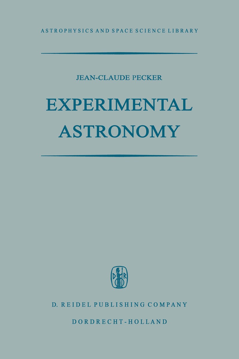 Titlebook: Experimental Astronomy; Jean-Claude Pecker Book 1970 D. Reidel Publishing Company, Dordrecht, Holland 1970 Celestial mechanics.artificial Titlebook: Experimental Astronomy; Jean-Claude Pecker Book 1970 D. Reidel Publishing Company, Dordrecht, Holland 1970 Celestial mechanics.artificial