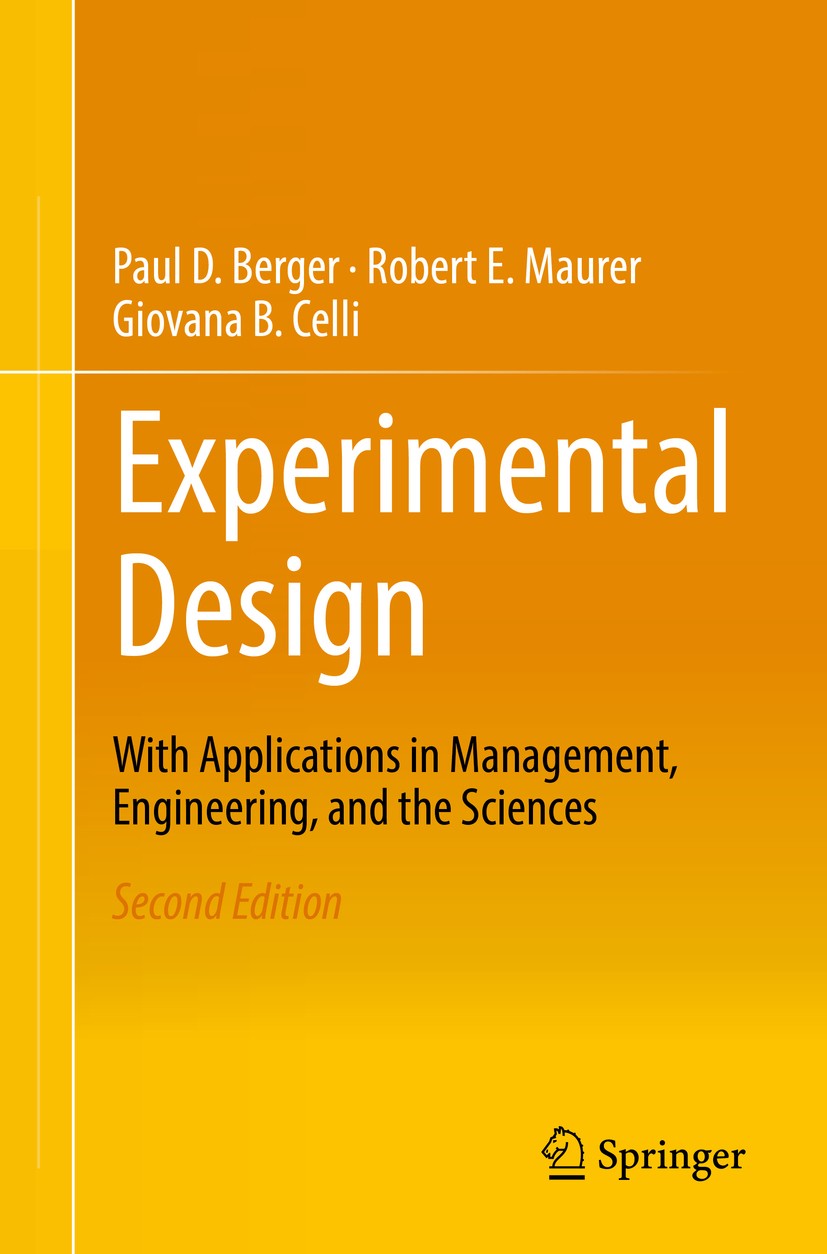 Titlebook: Experimental Design; With Application in Paul D. Berger,Robert E. Maurer,Giovana B. Celli Textbook 2018Latest edition Springer Internation Titlebook: Experimental Design; With Application in Paul D. Berger,Robert E. Maurer,Giovana B. Celli Textbook 2018Latest edition Springer Internation